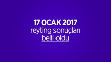 17 Ocak 2017 reyting sonuçları belli oldu