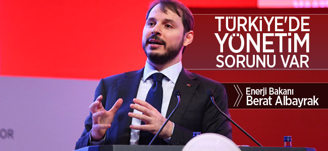 Berat Albayrak: “Türkiye’de Yönetim Sorunu Var”