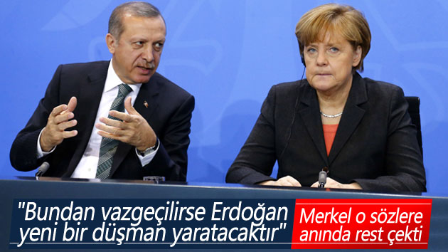 Angela Merkel:  “Erdoğan yeni bir düşman yaratacaktır”