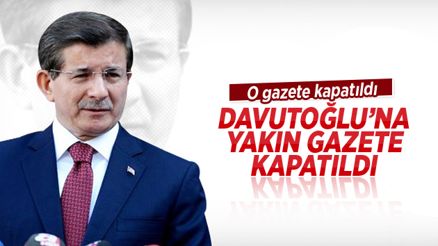 Davutoğlu’na yakınlığıyla bilinen gazete kapatıldı